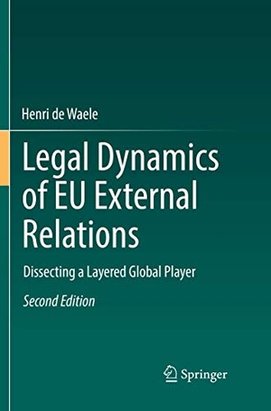 De Waele, Henri. Legal Dynamics of EU External Relations - Dissecting a Layered Global Player. Springer Berlin Heidelberg, 2018.