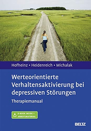 Hofheinz, Christine / Heidenreich, Thomas et al. Werteorientierte Verhaltensaktivierung bei depressiven Störungen - Therapiemanual. Mit E-Book inside und Arbeitsmaterial. Psychologie Verlagsunion, 2017.