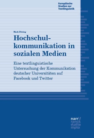 Döring, Mark. Hochschulkommunikation in sozialen Medien - Eine textlinguistische Untersuchung der Kommunikation deutscher Universitäten auf Facebook und Twitter. Narr Dr. Gunter, 2026.