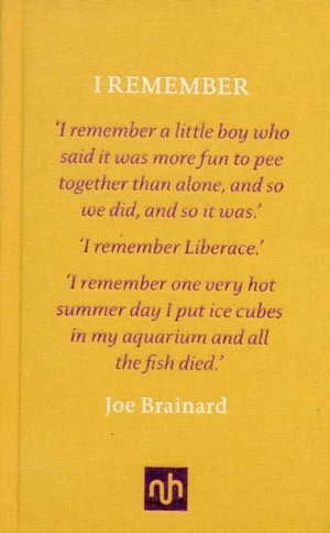 Brainard, Joe. I Remember. Notting Hill Editions, 2013.