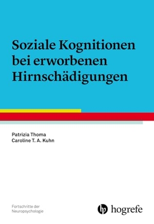 Thoma, Patrizia / Caroline T. A. Kuhn. Soziale Kognitionen bei erworbenen Hirnschädigungen. Hogrefe Verlag GmbH + Co., 2024.