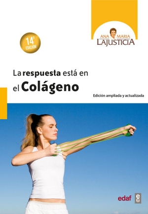 Lajusticia Bergasa, Ana María. La respuesta está en el colágeno. Editorial Edaf, S.L., 2012.