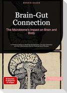 Brain-Gut Connection: The Microbiome's Impact on Brain and Body