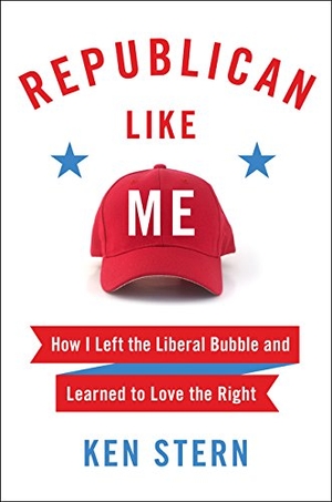 Stern, Ken. Republican Like Me - How I Left the Liberal Bubble and Learned to Love the Right. HarperCollins, 2017.