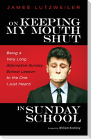 On Keeping My Mouth Shut in Sunday School