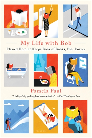 Paul, Pamela. My Life with Bob: Flawed Heroine Keeps Book of Books, Plot Ensues. Picador USA, 2018.