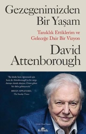 Attenborough, David. Gezegenimizden Bir Yasam - Taniklik Ettiklerim ve Gelecege Dair Bir Vizyon. Kronik Kitap, 2022.