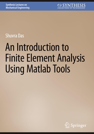 Das, Shuvra. An Introduction to Finite Element Analysis Using Matlab Tools. Springer Nature Switzerland, 2023.