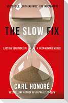 The Slow Fix