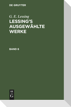 G. E. Lessing: Lessing¿s ausgewählte Werke. Band 6