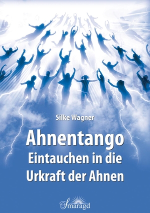 Wagner, Silke. Ahnentango - Eintauchen in die Urkraft der Ahnen. Smaragd Verlag, 2019.