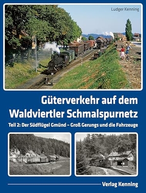 Kenning, Ludger. Güterverkehr auf dem Waldviertler Schmalspurnetz - Teil 2: Der Südflügel Gmünd - Groß Gerungs und die Fahrzeuge. Kenning Verlag, 2025.