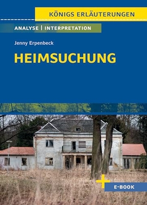 Erpenbeck, Jenny. Heimsuchung von Jenny Erpenbeck - Textanalyse und Interpretation. Klett Lerntraining, 2024.