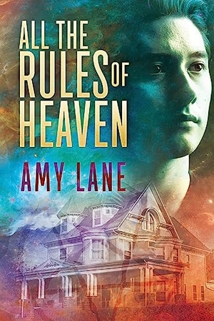Lane, Amy. All the Rules of Heaven. Dreamspinner Press LLC, 2021.