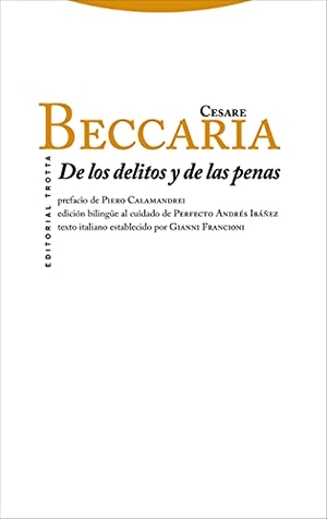 Beccaria, Cesare / Andrés Ibáñez, Perfecto et al. De los delitos y de las penas. Editorial Trotta, S.A., 2011.