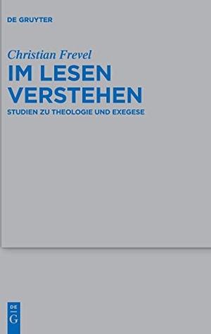Frevel, Christian. Im Lesen verstehen - Studien zu Theologie und Exegese. De Gruyter, 2017.