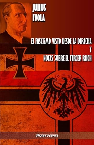 Evola, Julius. El fascismo visto desde la derecha y Notas sobre el Tercer Reich. Omnia Veritas Ltd, 2019.