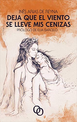 Barceló, Elia / Inés Arias de Reyna. Deja que el viento se lleve mis cenizas. Orciny Press, 2021.