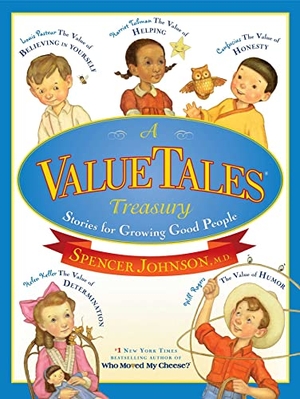 Johnson, Spencer. A Valuetales Treasury - Stories for Growing Good People. Paula Wiseman Book/Beach Lane Books, 2010.