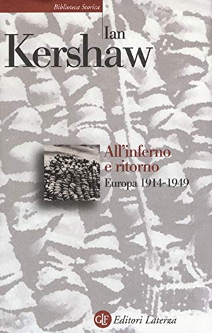 Kershaw, Ian. All'inferno e ritorno. Europa 1914-1949. Laterza, 2020.