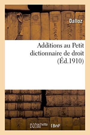 Dalloz. Additions Au Petit Dictionnaire de Droit. Hachette Livre, 2014.