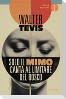 Solo il mimo canta al limitare del bosco