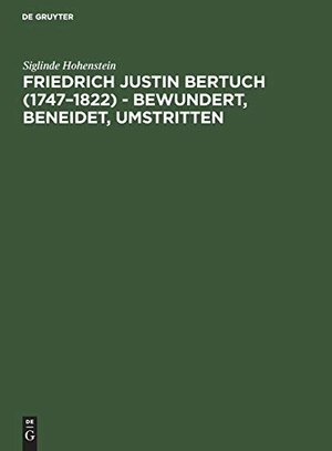 Hohenstein, Siglinde. Friedrich Justin Bertuch (1747¿1822) - bewundert, beneidet, umstritten. De Gruyter, 1989.