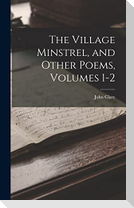 The Village Minstrel, and Other Poems, Volumes 1-2