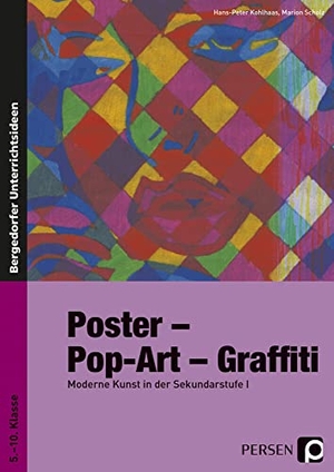 Kohlhaas, Hans-Peter / Marion Scholz. Poster - Pop-Art - Graffiti - Moderne Kunst in der Sekundarstufe I. (5. bis 10. Klasse). Persen Verlag i.d. AAP, 2014.