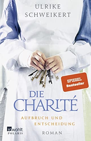 Schweikert, Ulrike. Die Charité: Aufbruch und Entscheidung. Rowohlt Taschenbuch, 2019.