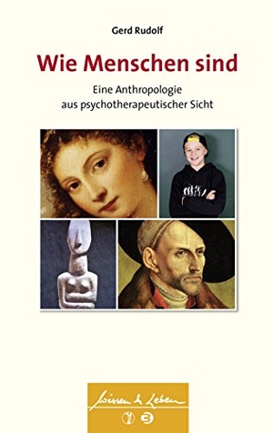 Rudolf, Gerd. Wie Menschen sind - Eine Anthropologie aus psychotherapeutischer Sicht. SCHATTAUER, 2018.