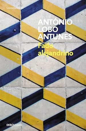 Antunes, António Lobo. Fado alejandrino. Debolsillo, 2007.