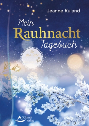 Ruland, Jeanne. Mein Rauhnacht-Tagebuch. Schirner Verlag, 2018.