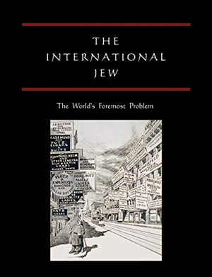 Ford, Henry. The International Jew - The World's Foremost Problem. Martino Fine Books, 2010.