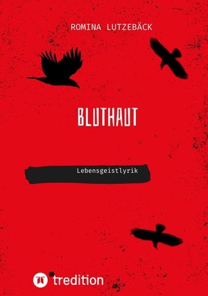 Lutzebäck, Romina. Bluthaut - Lebensgeistlyrik. tredition, 2022.