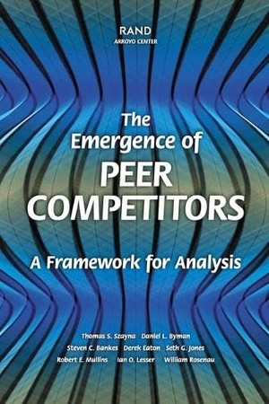 Szayna, Thomas S / Byman, Daniel L et al. The Emergence of Peer Competitors: A Framework for Analysis. RAND Corporation, 2001.