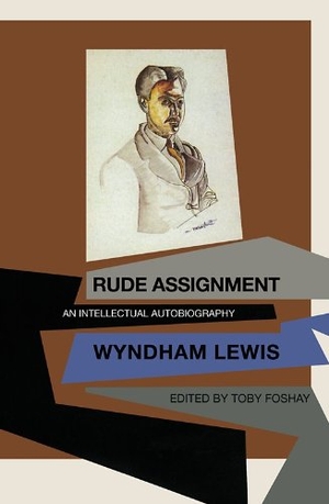 Lewis, Wyndham. Rude Assignment: An Intellectual Autobiography. David R. Godine Publisher, 1984.