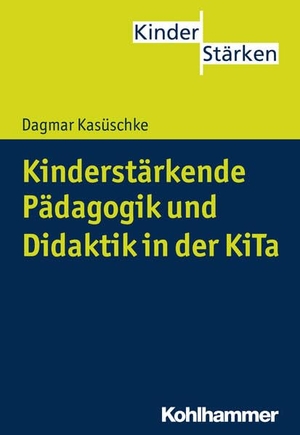 Kasüschke, Dagmar. Kinderstärkende Pädagogik und Didaktik in der KiTa. Kohlhammer W., 2015.