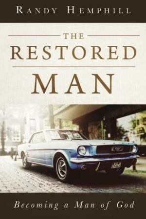 Hemphill, Randy. The Restored Man - Becoming a Man of God. Iron Stream Books, 2019.