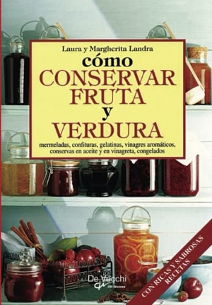 Laura / Margherita Landra. Cómo conservar fruta y verdura. Bibliomanager S.L., 2021.