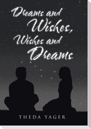 Dreams and Wishes, Wishes and Dreams