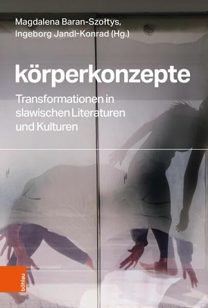 Baran-Szo¿tys, Magdalena / Ingeborg Jandl-Konrad (Hrsg.). Körperkonzepte - Transformationen in slawischen Literaturen und Kulturen. Böhlau-Verlag GmbH, 2025.
