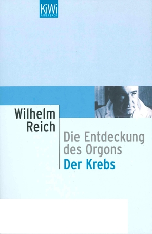 Reich, Wilhelm. Die Entdeckung des Orgons / Der Krebs. Kiepenheuer & Witsch GmbH, 1994.