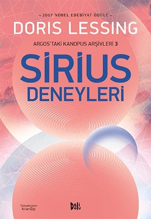 Lessing, Doris. Sirius Deneyleri - Argostaki Kanopus Arsivleri 3. Deli Dolu, 2018.