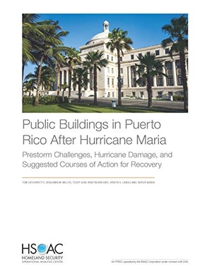 Latourrette, Tom / Miller, Benjamin M et al. Public Buildings in Puerto Rico After Hurricane Maria - Prestorm Challenges, Hurricane Damage, and Suggested Courses of Action for Recovery. RAND Corporation, 2020.