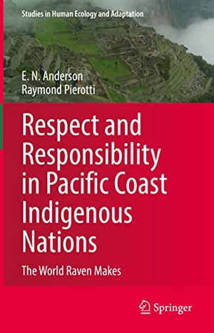 Pierotti, Raymond / E. N. Anderson. Respect and Responsibility in Pacific Coast Indigenous Nations - The World Raven Makes. Springer International Publishing, 2022.