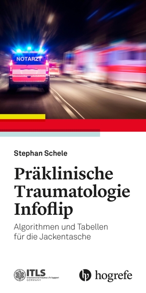 Schele, Stephan. Präklinische Traumatologie Infoflip - Algorithmen und Tabellen für die Jackentasche. Hogrefe AG, 2024.