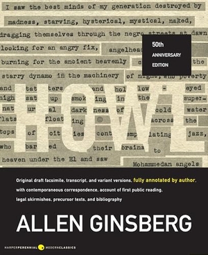 Ginsberg, Allen. Howl - Original Draft Facsimile, Transcript, and Variant Versions, Fully Annotated by Author, with Contemporaneous Correspondence, Account of First Public Reading, Legal Skirmishes, Presursor Texts, and Bibliography. HarperCollins, 2006.