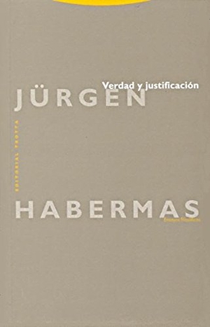 Habermas, Jürgen. Verdad y justificación : ensayos filosóficos. Editorial Trotta, S.A., 2002.