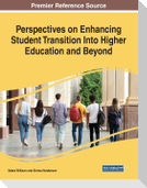 Perspectives on Enhancing Student Transition Into Higher Education and Beyond